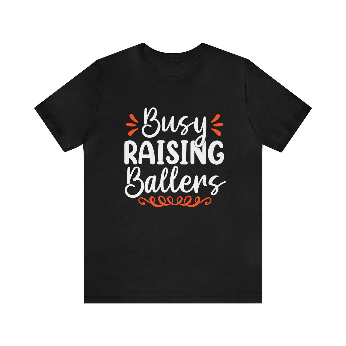 Busy Raising Ballers Basketball Mom Shirt | Funny Graphic T-shirt
