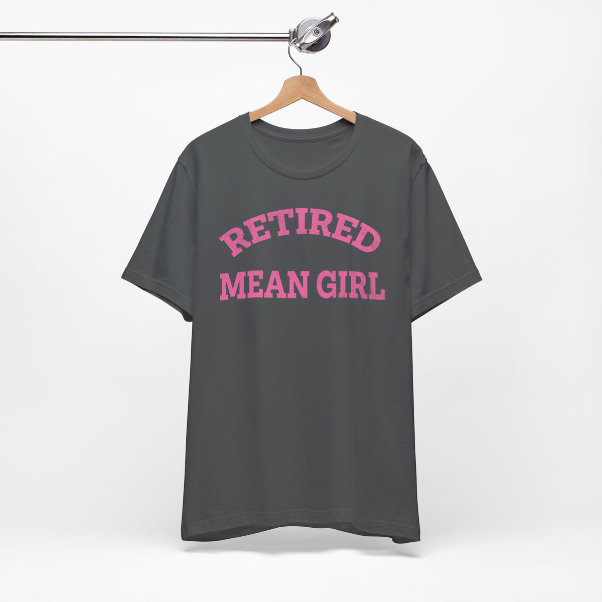 Retired Mean Girl Funny Graphic Tee