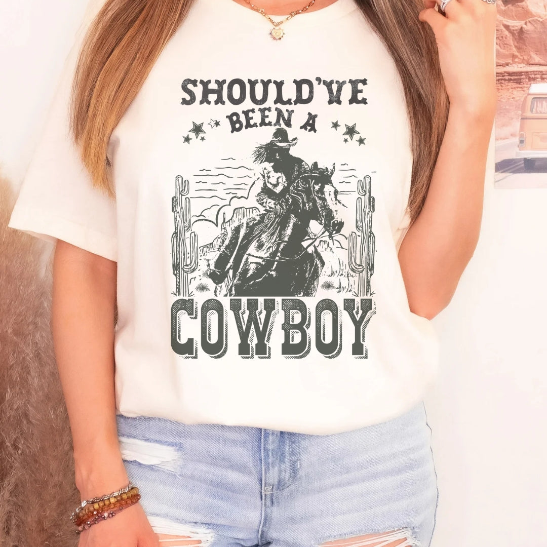 Should've Been a Cowboy Tee | Women's Western Graphic T-shirt | Country Graphic Tees