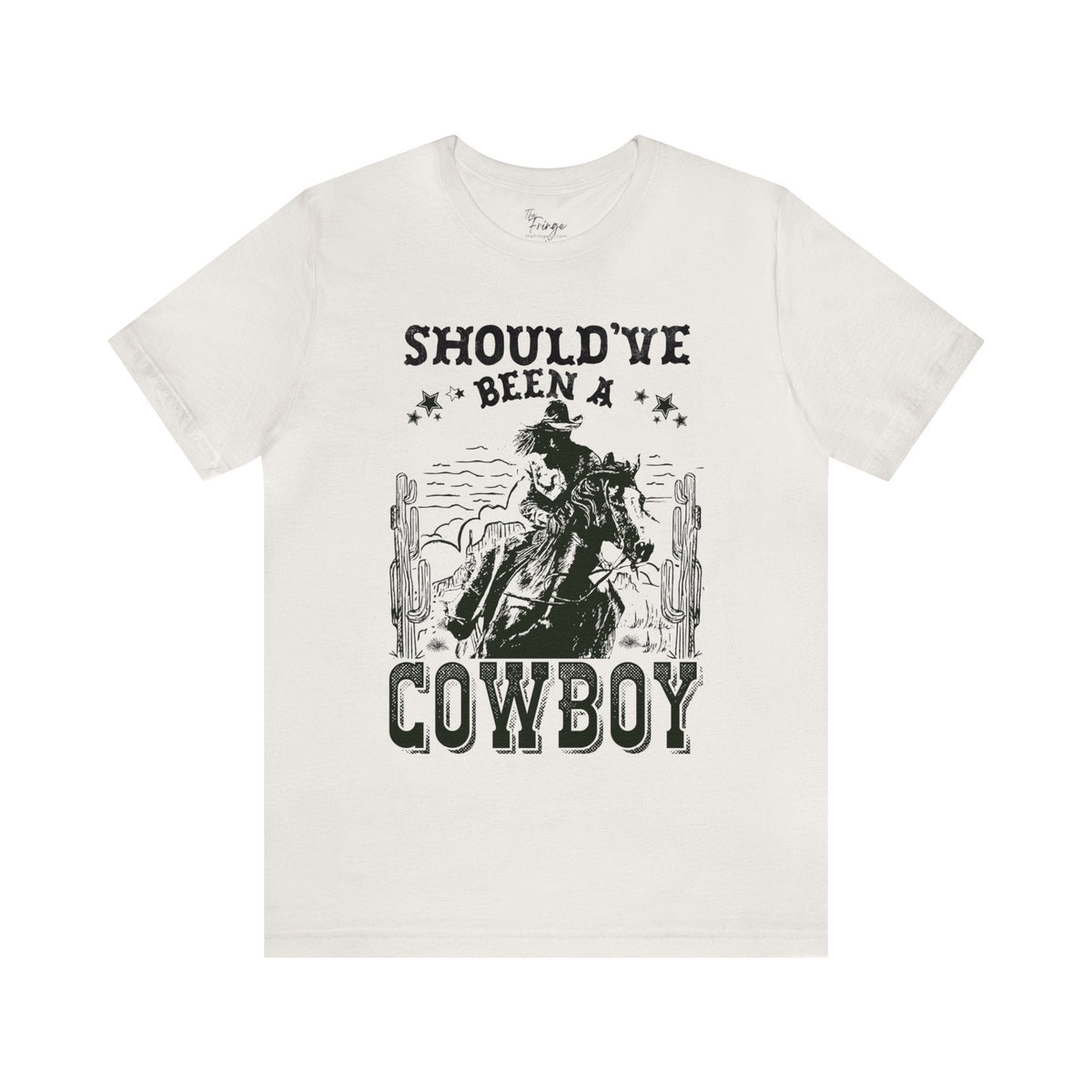 Should've Been a Cowboy Tee | Women's Western T-shirts | Country Graphic Tees T-Shirt TheFringeCultureCollective