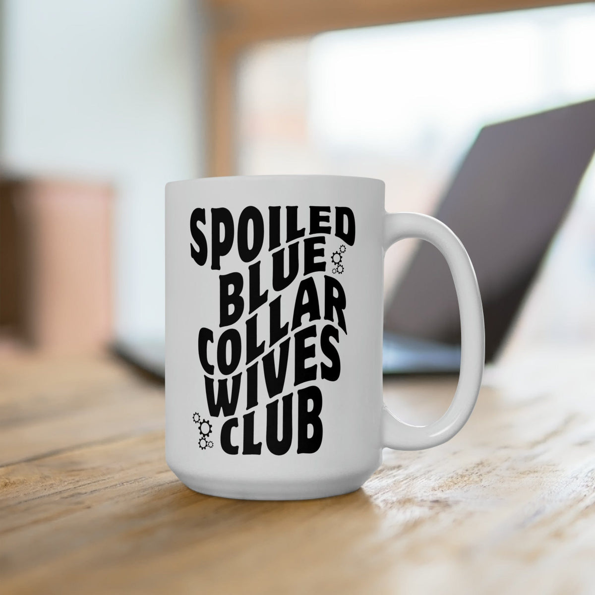 Spoiled Blue Collar Wives Club Ceramic Mug 15oz| Blue Collar Wife Coffee Cup | Great Gift For Wife or Friend Mug TheFringeCultureCollective