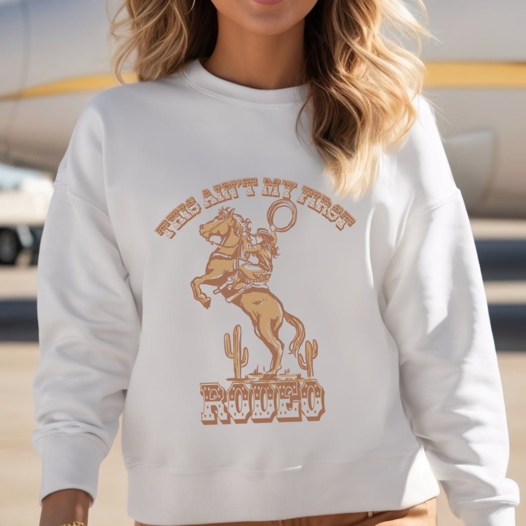 This Ain't My First Rodeo Sweatshirt | Western Sweatshirt Sweatshirt TheFringeCultureCollective