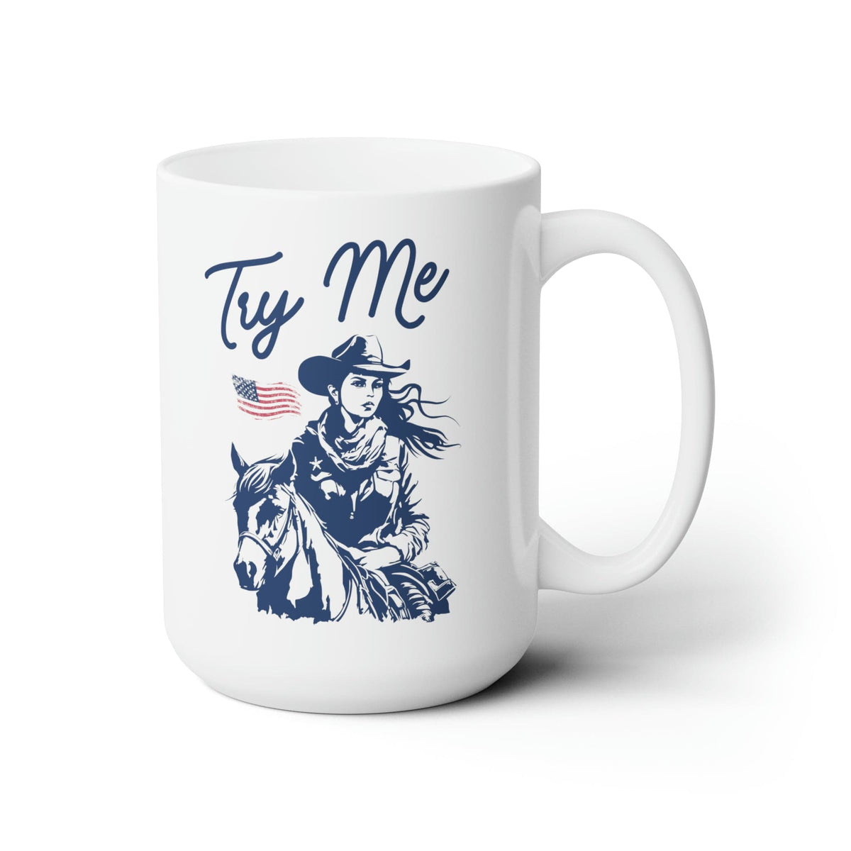 Try Me Cowgirl Ceramic Mug 15oz | Patriotic Gift | Rodeo Life Mug TheFringeCultureCollective