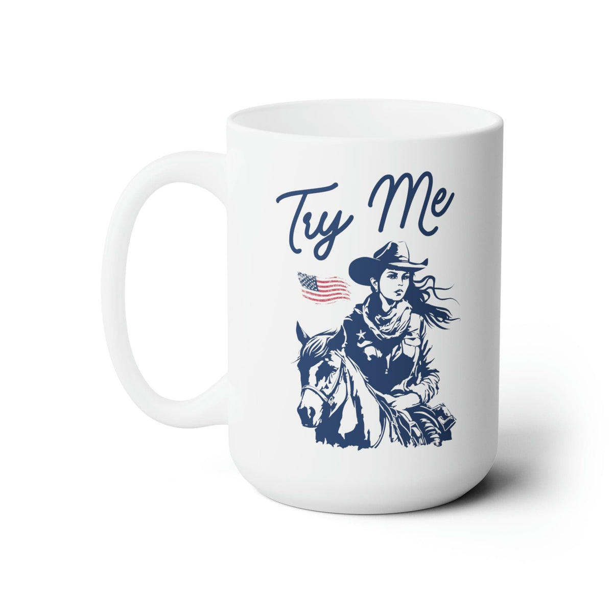 Try Me Cowgirl Ceramic Mug 15oz | Patriotic Gift | Rodeo Life Mug TheFringeCultureCollective