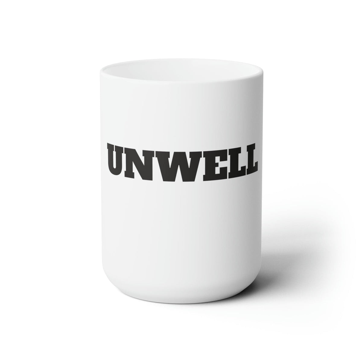 Unwell Ceramic Mug 15oz | Funny Mugs | I am Unwell | Gifts for Friends Mug TheFringeCultureCollective
